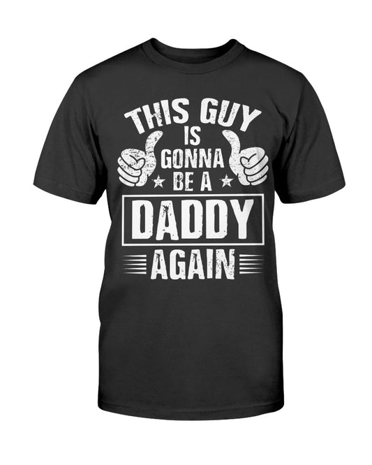 Dad Announcement Shirt This Guy is Gonna Be A Daddy Again Gift Mens Womens Unisex